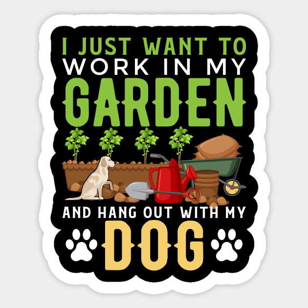 I Just Want To Work In My Garden And Hang Out With My Dog Funny Garden Gardening Plant Sticker by Tee__Dot